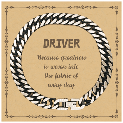 Sarcastic Driver Cuban Link Chain Bracelet Gifts, Christmas Holiday Gifts for Driver Birthday Message Card, Driver: Because greatness is woven into the fabric of every day, Coworkers, Friends - Mallard Moon Gift Shop