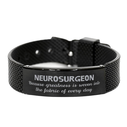 Sarcastic Neurosurgeon Black Shark Mesh Bracelet Gifts, Christmas Holiday Gifts for Neurosurgeon Birthday, Neurosurgeon: Because greatness is woven into the fabric of every day, Coworkers, Friends - Mallard Moon Gift Shop
