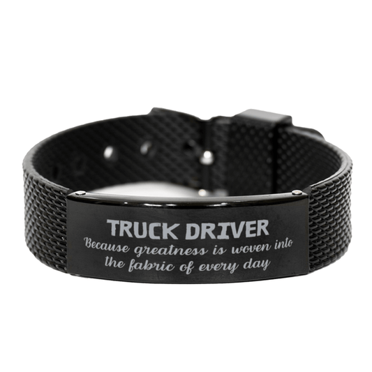 Sarcastic Truck Driver Black Shark Mesh Bracelet Gifts, Christmas Holiday Gifts for Truck Driver Birthday, Truck Driver: Because greatness is woven into the fabric of every day, Coworkers, Friends - Mallard Moon Gift Shop