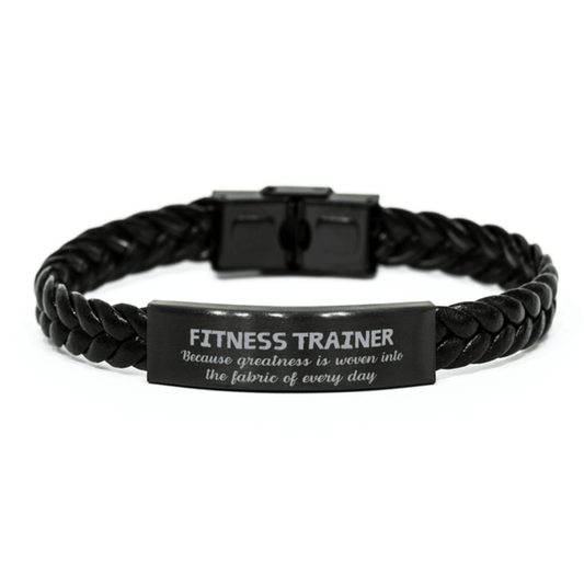 Sarcastic Fitness Trainer Braided Leather Bracelet Gifts, Christmas Holiday Gifts for Fitness Trainer Birthday, Fitness Trainer: Because greatness is woven into the fabric of every day, Coworkers, Friends - Mallard Moon Gift Shop