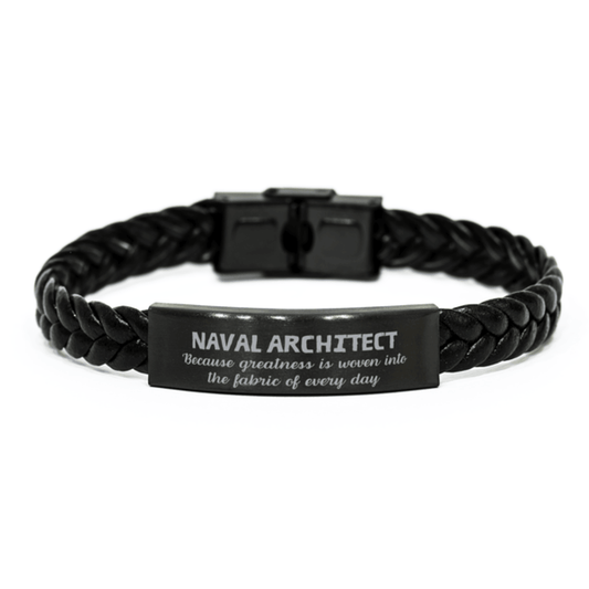 Sarcastic Naval Architect Braided Leather Bracelet Gifts, Christmas Holiday Gifts for Naval Architect Birthday, Naval Architect: Because greatness is woven into the fabric of every day, Coworkers, Friends - Mallard Moon Gift Shop