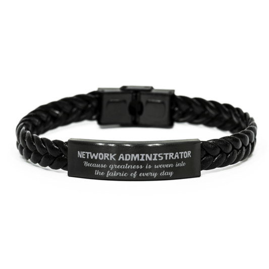 Sarcastic Network Administrator Braided Leather Bracelet Gifts, Christmas Holiday Gifts for Network Administrator Birthday, Network Administrator: Because greatness is woven into the fabric of every day, Coworkers, Friends - Mallard Moon Gift Shop
