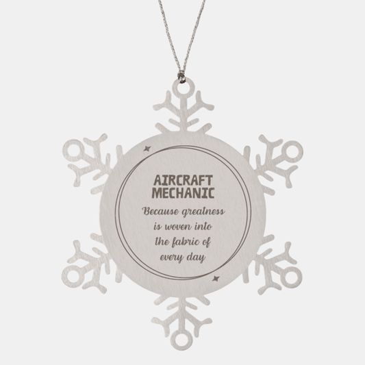 Sarcastic Aircraft Mechanic Snowflake Ornament Gifts, Christmas Holiday Gifts for Aircraft Mechanic Ornament, Aircraft Mechanic: Because greatness is woven into the fabric of every day, Coworkers, Friends - Mallard Moon Gift Shop