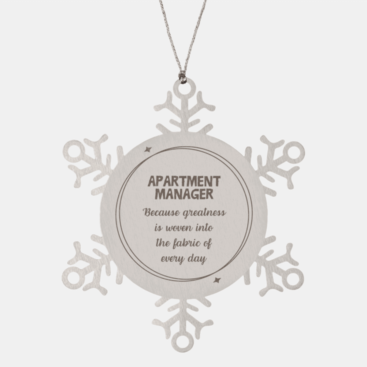 Sarcastic Apartment Manager Snowflake Ornament Gifts, Christmas Holiday Gifts for Apartment Manager Ornament, Apartment Manager: Because greatness is woven into the fabric of every day, Coworkers, Friends - Mallard Moon Gift Shop