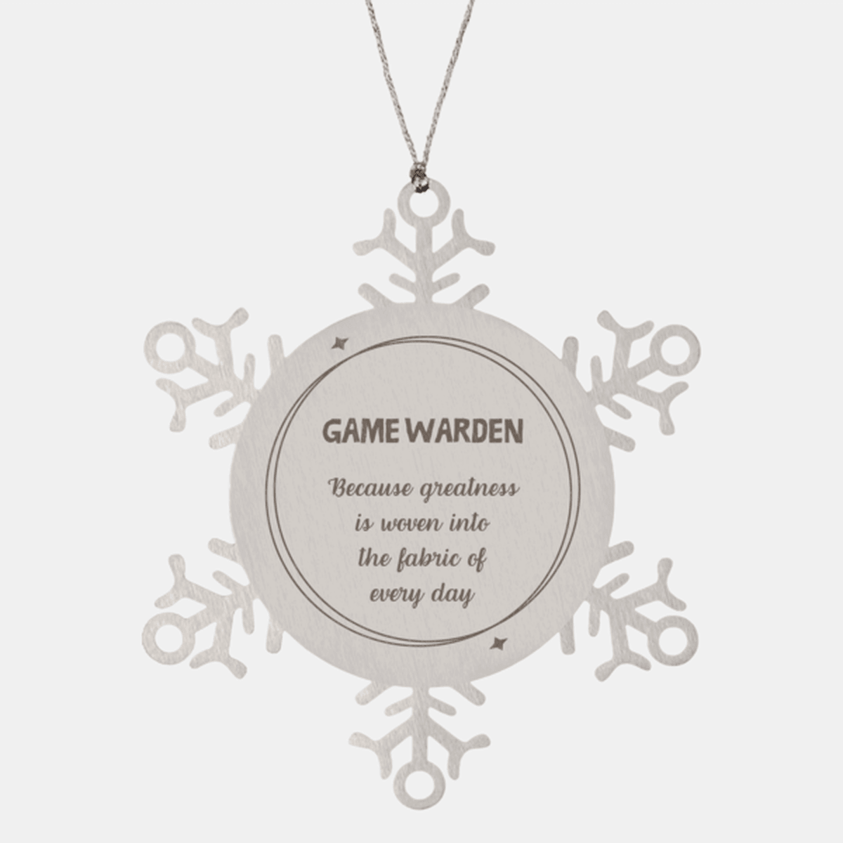 Sarcastic Game Warden Snowflake Ornament Gifts, Christmas Holiday Gifts for Game Warden Ornament, Game Warden: Because greatness is woven into the fabric of every day, Coworkers, Friends - Mallard Moon Gift Shop