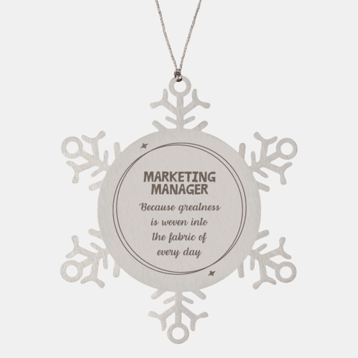 Sarcastic Marketing Manager Snowflake Ornament Gifts, Christmas Holiday Gifts for Marketing Manager Ornament, Marketing Manager: Because greatness is woven into the fabric of every day, Coworkers, Friends - Mallard Moon Gift Shop