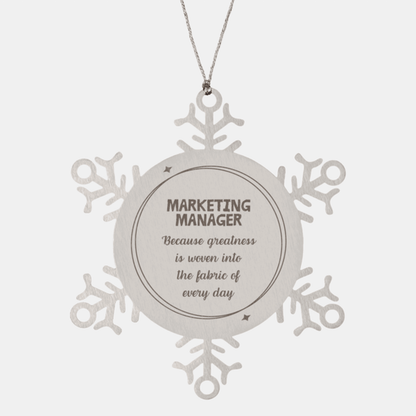 Sarcastic Marketing Manager Snowflake Ornament Gifts, Christmas Holiday Gifts for Marketing Manager Ornament, Marketing Manager: Because greatness is woven into the fabric of every day, Coworkers, Friends - Mallard Moon Gift Shop