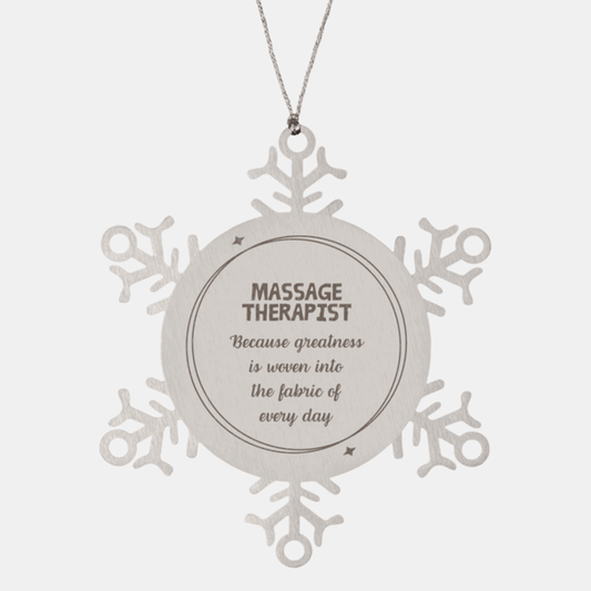 Sarcastic Massage Therapist Snowflake Ornament Gifts, Christmas Holiday Gifts for Massage Therapist Ornament, Massage Therapist: Because greatness is woven into the fabric of every day, Coworkers, Friends - Mallard Moon Gift Shop