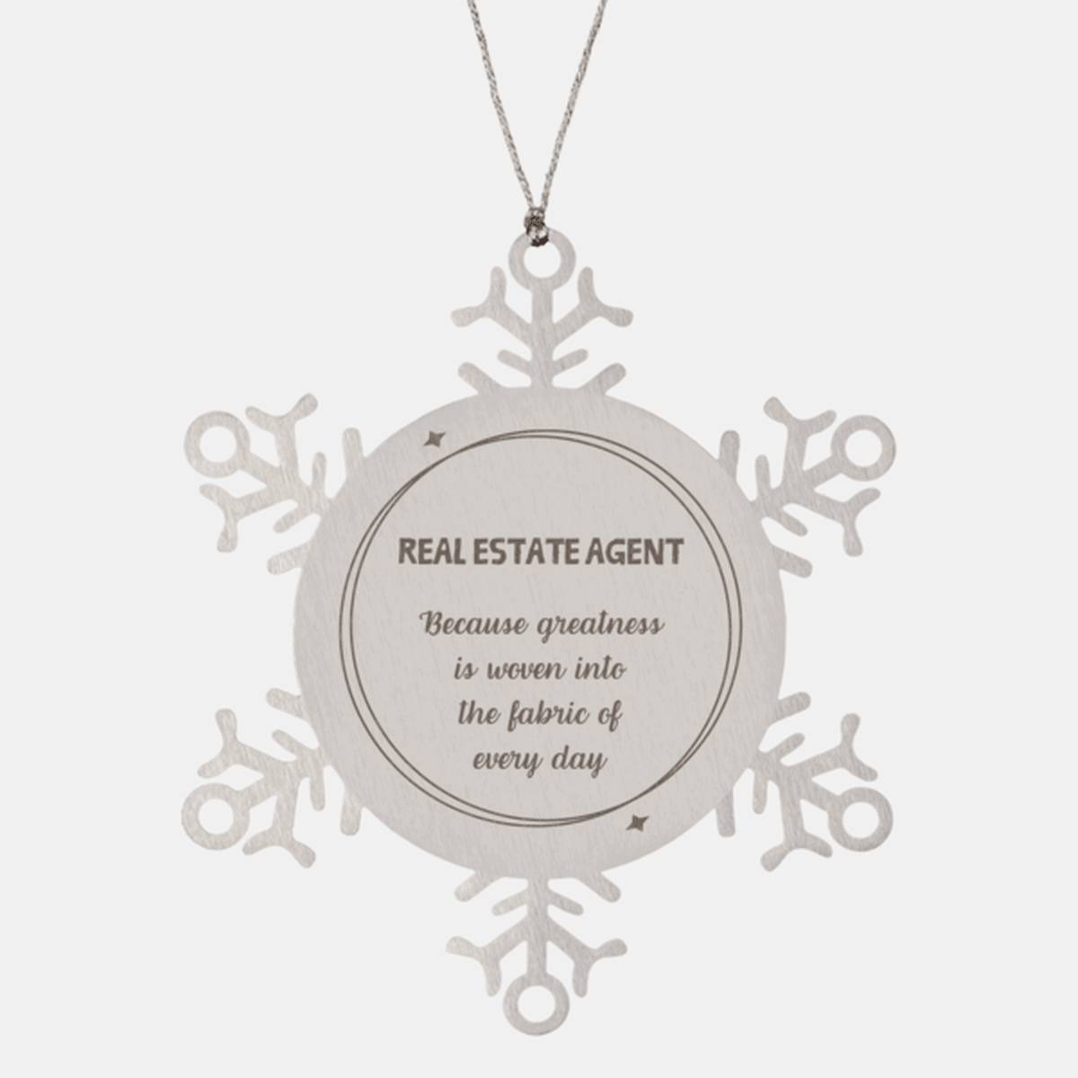 Sarcastic Real Estate Agent Snowflake Ornament Gifts, Christmas Holiday Gifts for Real Estate Agent Ornament, Real Estate Agent: Because greatness is woven into the fabric of every day, Coworkers, Friends - Mallard Moon Gift Shop