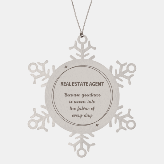 Sarcastic Real Estate Agent Snowflake Ornament Gifts, Christmas Holiday Gifts for Real Estate Agent Ornament, Real Estate Agent: Because greatness is woven into the fabric of every day, Coworkers, Friends - Mallard Moon Gift Shop