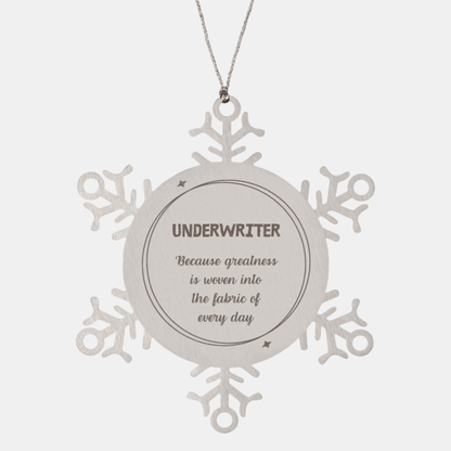 Sarcastic Underwriter Snowflake Ornament Gifts, Christmas Holiday Gifts for Underwriter Ornament, Underwriter: Because greatness is woven into the fabric of every day, Coworkers, Friends - Mallard Moon Gift Shop