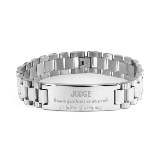 Sarcastic Judge Ladder Stainless Steel Bracelet Gifts, Christmas Holiday Gifts for Judge Birthday, Judge: Because greatness is woven into the fabric of every day, Coworkers, Friends - Mallard Moon Gift Shop