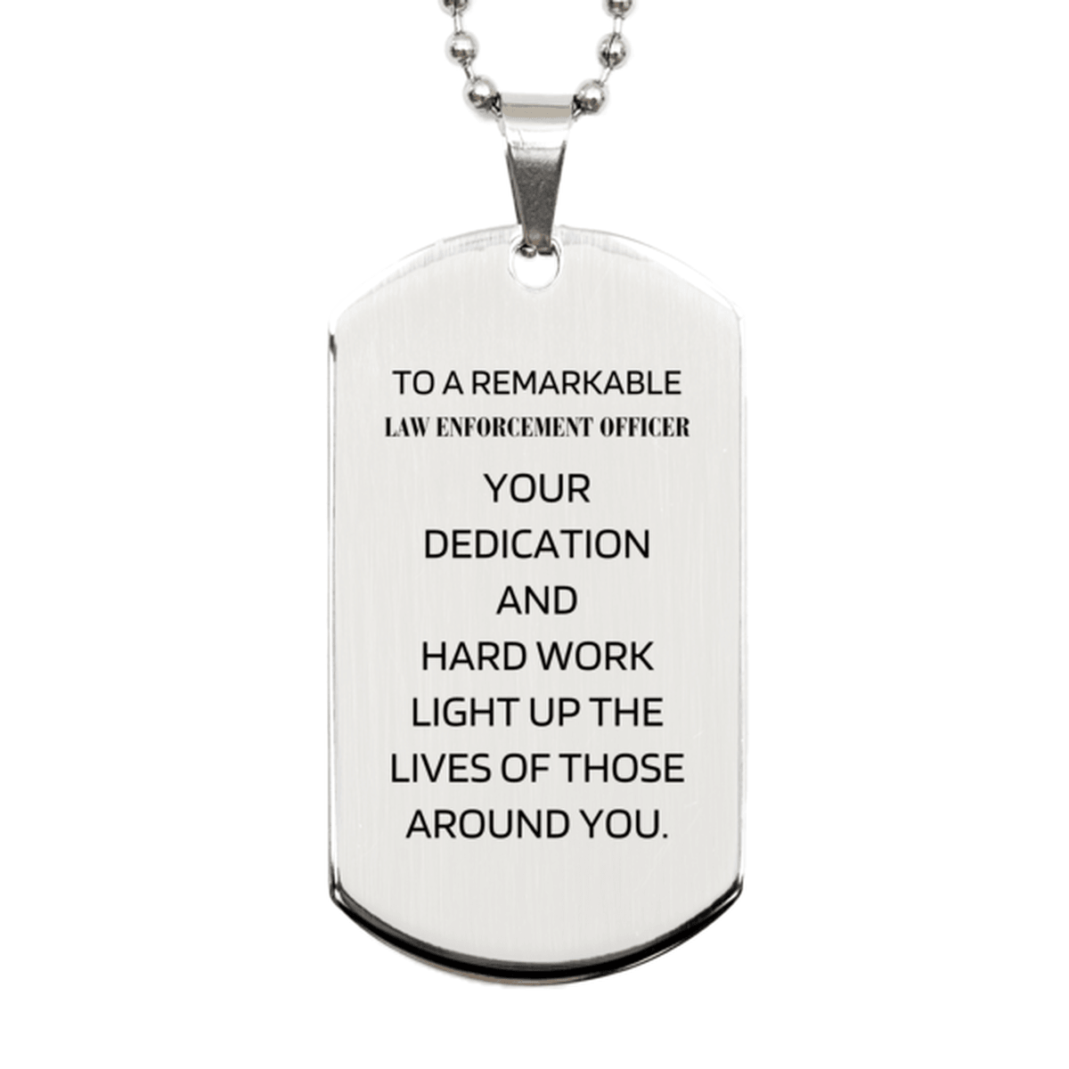 Remarkable Law Enforcement Officer Gifts, Your dedication and hard work, Inspirational Birthday Christmas Unique Silver Dog Tag For Law Enforcement Officer, Coworkers, Men, Women, Friends - Mallard Moon Gift Shop