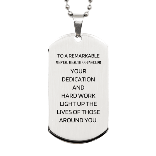 Remarkable Mental Health Counselor Gifts, Your dedication and hard work, Inspirational Birthday Christmas Unique Silver Dog Tag For Mental Health Counselor, Coworkers, Men, Women, Friends