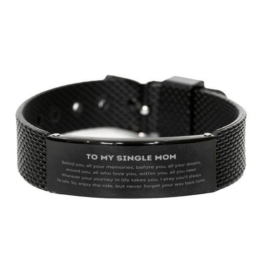 To My Single Mom Gifts, Inspirational Single Mom Black Shark Mesh Bracelet, Sentimental Birthday Christmas Unique Gifts For Single Mom Behind you, all your memories, before you, all your dreams, around you, all who love you, within you, all you need - Mallard Moon Gift Shop