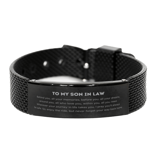 To My Son In Law Gifts, Inspirational Son In Law Black Shark Mesh Bracelet, Sentimental Birthday Christmas Unique Gifts For Son In Law Behind you, all your memories, before you, all your dreams, around you, all who love you, within you, all you need