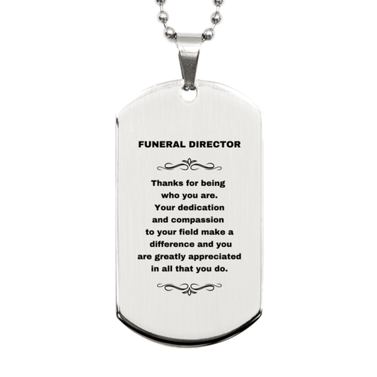 Funeral Director Silver Dog Tag Necklace Engraved Bracelet - Thanks for being who you are - Birthday Christmas Jewelry Gifts Coworkers Colleague Boss - Mallard Moon Gift Shop