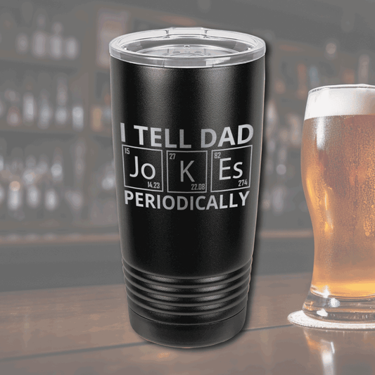 Gift for Dad 20oz Tumbler - I Tell Dad Jokes Periodically - Mallard Moon Gift Shop