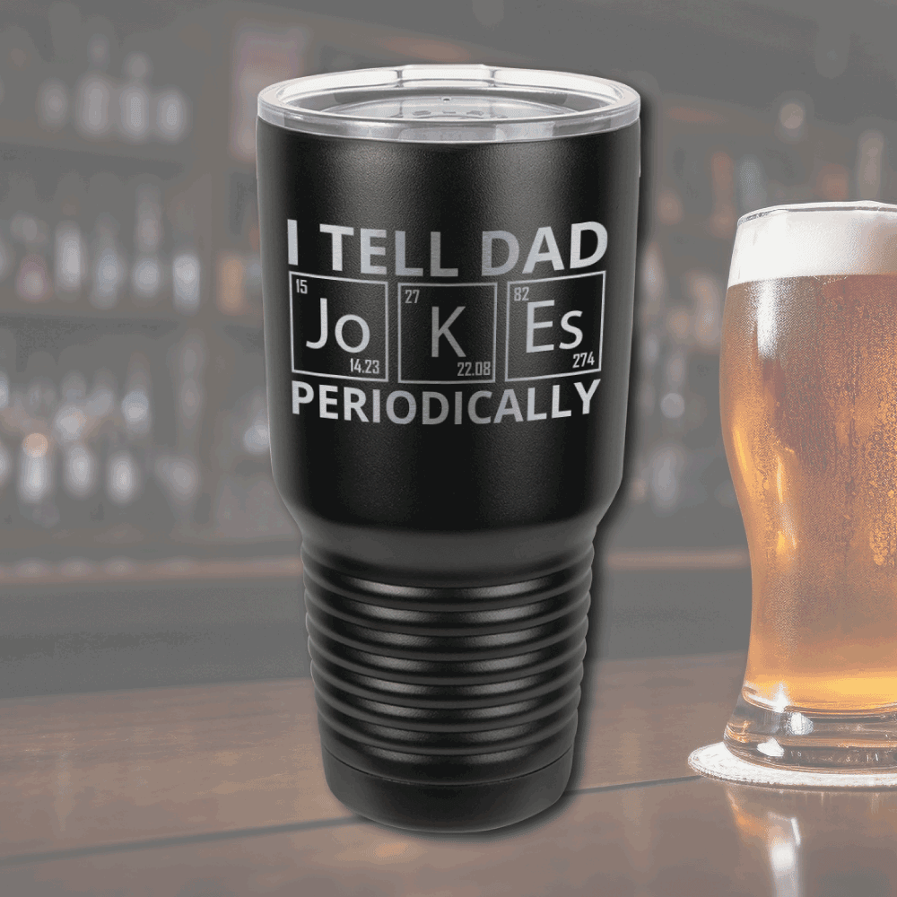 Gift for Dad 30oz Tumbler - I Tell Dad Jokes Periodically - Mallard Moon Gift Shop