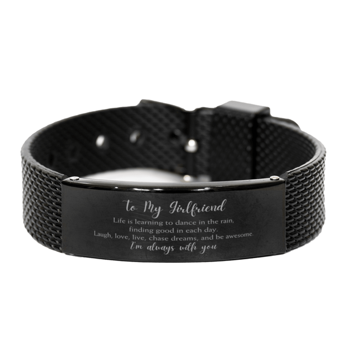 Girlfriend Christmas Perfect Gifts, Girlfriend Black Shark Mesh Bracelet, Motivational Girlfriend Engraved Gifts, Birthday Gifts For Girlfriend, To My Girlfriend Life is learning to dance in the rain, finding good in each day. I'm always with you - Mallard Moon Gift Shop