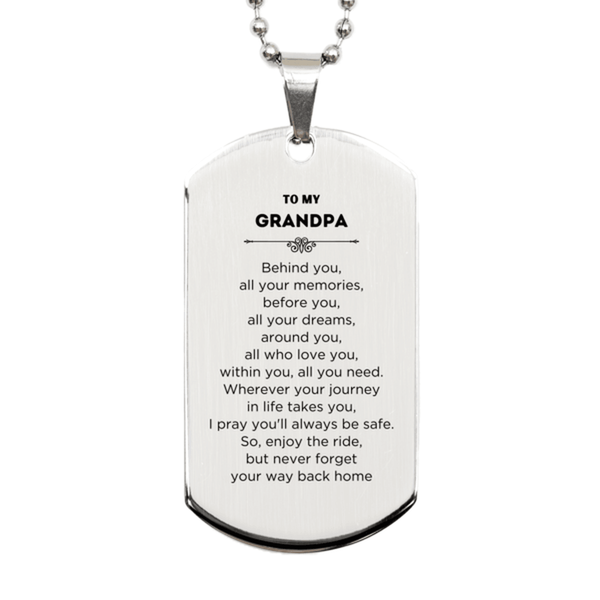 Grandpa Silver Dog Tag SentimBirthday Christmas Unique Gifts Behind you, all your memories, before you, all your dreams - Mallard Moon Gift Shop