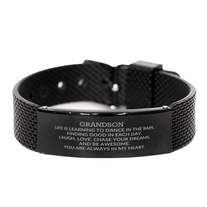 Grandson Engraved Black Shark Mesh Bracelet, Motivational Heartfelt Birthday, Christmas Holiday Gifts For Grandson, Life is Learning to Dance in the Rain, You are Always in My Heart - Mallard Moon Gift Shop