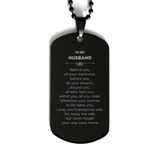 Husband Black Dog Tag Necklace Birthday Christmas Unique Gifts Behind you, all your memories, before you, all your dreams - Mallard Moon Gift Shop