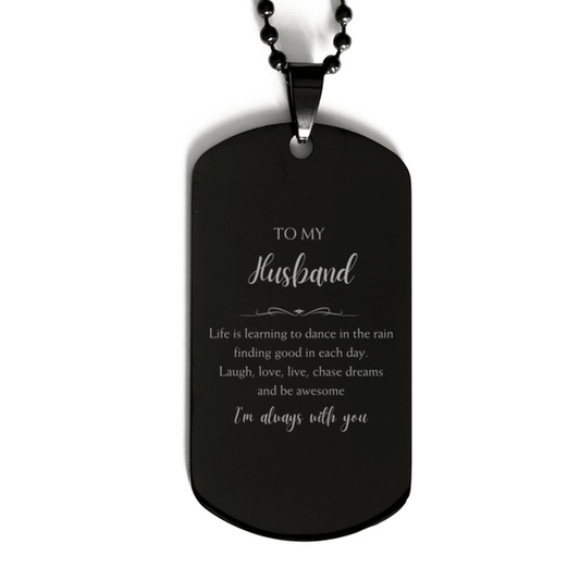 Husband Christmas Perfect Gifts, Husband Black Dog Tag, Motivational Husband Engraved Gifts, Birthday Gifts For Husband, To My Husband Life is learning to dance in the rain, finding good in each day. I'm always with you - Mallard Moon Gift Shop