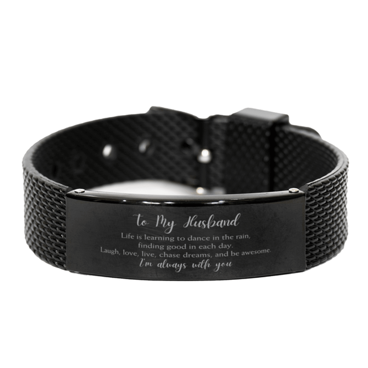 Husband Christmas Perfect Gifts, Husband Black Shark Mesh Bracelet, Motivational Husband Engraved Gifts, Birthday Gifts For Husband, To My Husband Life is learning to dance in the rain, finding good in each day. I'm always with you - Mallard Moon Gift Shop