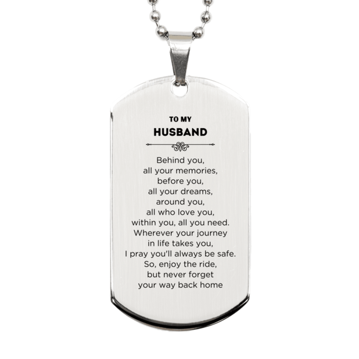 Husband Silver Dog Tag Necklace Birthday Christmas Unique Gifts Behind you, all your memories, before you, all your dreams - Mallard Moon Gift Shop