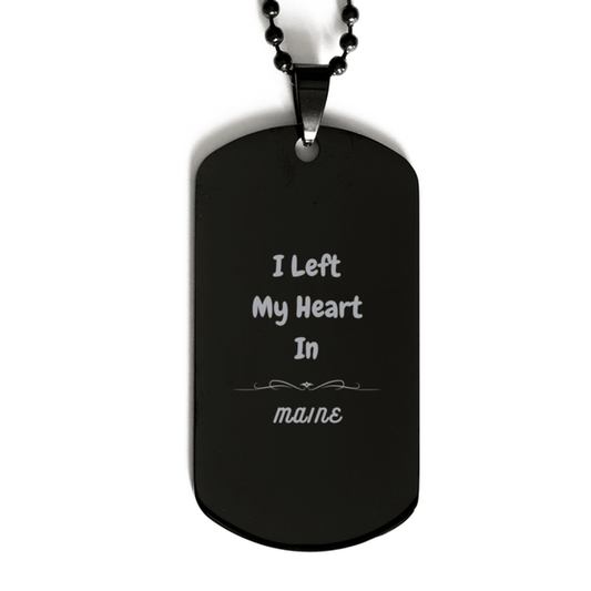 I Left My Heart In Maine Gifts, Meaningful Maine State for Friends, Men, Women. Black Dog Tag for Maine People - Mallard Moon Gift Shop