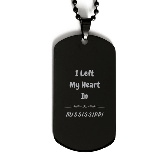 I Left My Heart In Mississippi Gifts, Meaningful Mississippi State for Friends, Men, Women. Black Dog Tag for Mississippi People - Mallard Moon Gift Shop