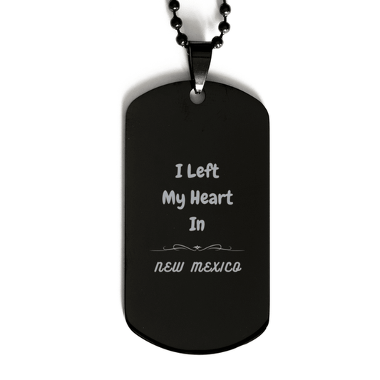 I Left My Heart In New Mexico Gifts, Meaningful New Mexico State for Friends, Men, Women. Black Dog Tag for New Mexico People - Mallard Moon Gift Shop