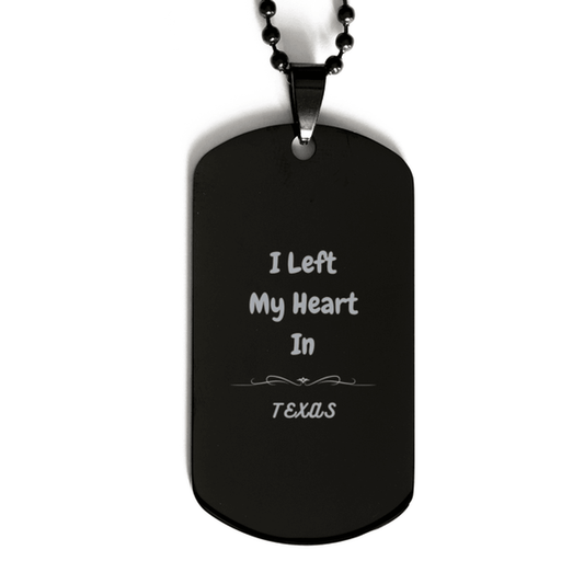 I Left My Heart In Texas Gifts, Meaningful Texas State for Friends, Men, Women. Black Dog Tag for Texas People - Mallard Moon Gift Shop