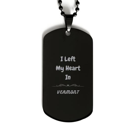 I Left My Heart In Vermont Gifts, Meaningful Vermont State for Friends, Men, Women. Black Dog Tag for Vermont People - Mallard Moon Gift Shop