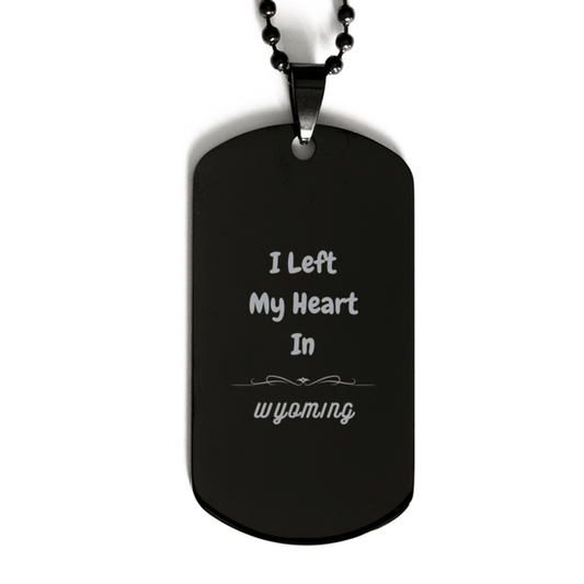 I Left My Heart In Wyoming Gifts, Meaningful Wyoming State for Friends, Men, Women. Black Dog Tag for Wyoming People - Mallard Moon Gift Shop