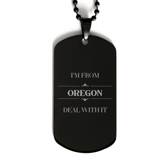 I'm from Oregon, Deal with it, Proud Oregon State Gifts, Oregon Black Dog Tag Gift Idea, Christmas Gifts for Oregon People, Coworkers, Colleague - Mallard Moon Gift Shop