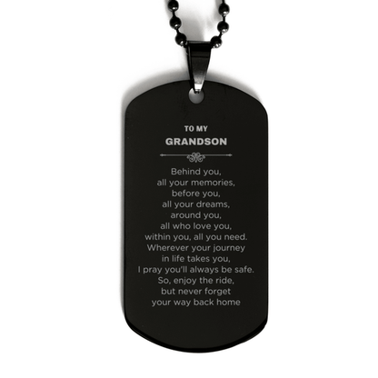Inspirational Grandson Engraved Black Dog Tag - Behind you, all your Memories, Before you, all your Dreams - Birthday, Christmas Holiday Gifts - Mallard Moon Gift Shop