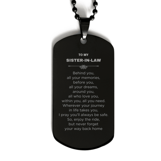 Inspirational Sister-In-Law Black Dog Tag, Sentimental Birthday Christmas Unique Gifts For Sister In Law Behind you, all your memories, before you, all your dreams, around you, all who love you, within you, all you need - Mallard Moon Gift Shop