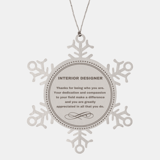 Interior Designer Snowflake Ornament - Thanks for being who you are - Birthday Christmas Jewelry Gifts Coworkers Colleague Boss - Mallard Moon Gift Shop