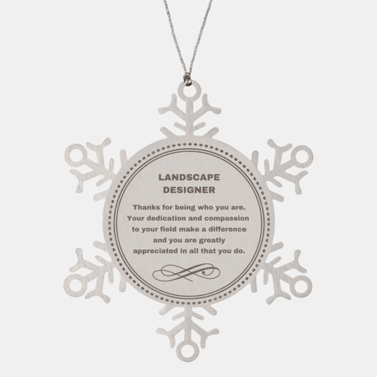 Landscape Designer Snowflake Ornament - Thanks for being who you are - Birthday Christmas Jewelry Gifts Coworkers Colleague Boss - Mallard Moon Gift Shop