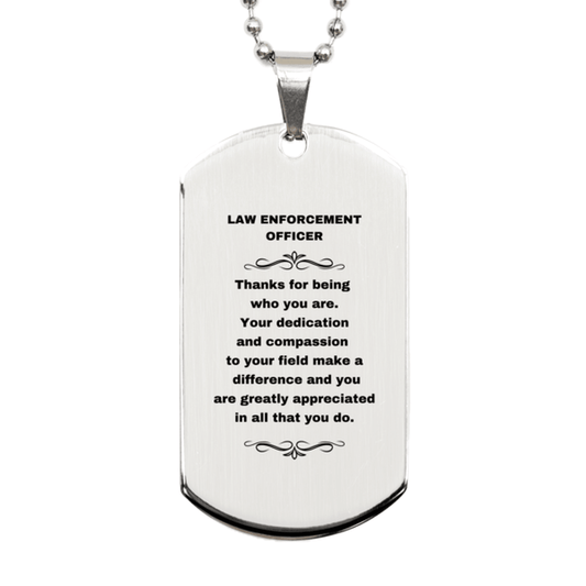 Law Enforcement Officer Silver Dog Tag Necklace - Thanks for being who you are - Birthday Christmas Jewelry Gifts Coworkers Colleague Boss - Mallard Moon Gift Shop