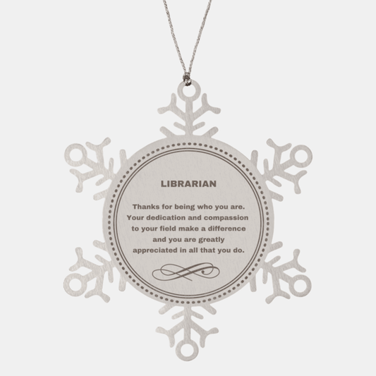 Librarian Snowflake Ornament - Thanks for being who you are - Birthday Christmas Jewelry Gifts Coworkers Colleague Boss - Mallard Moon Gift Shop