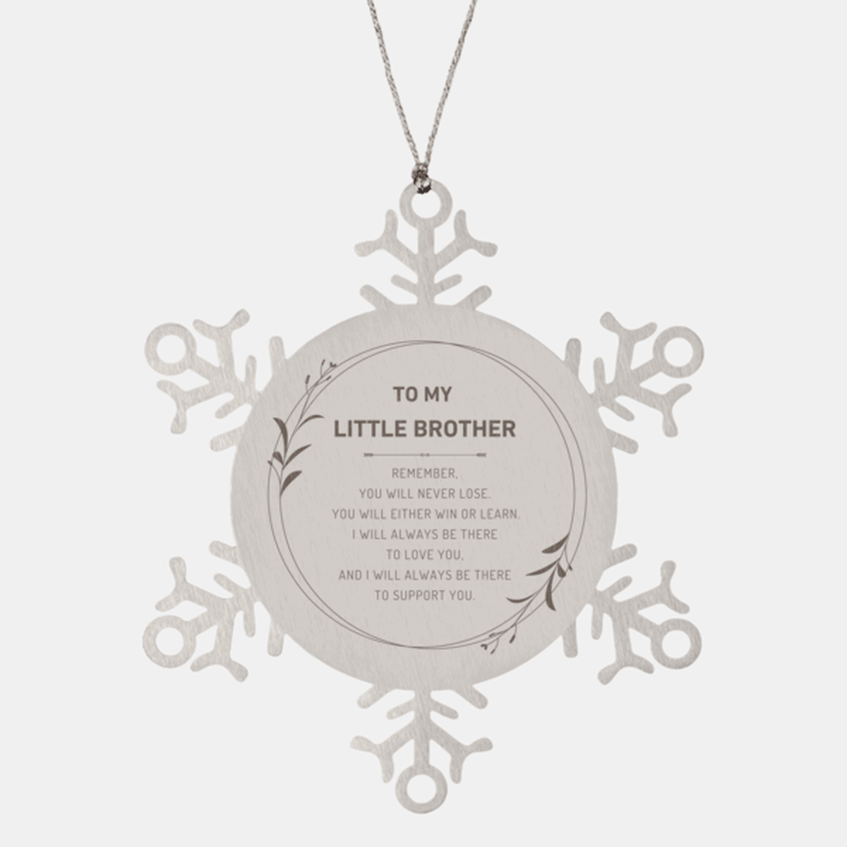 Little Brother Snowflake Ornament - Remember, you will never lose. You will either WIN or LEARN, Birthday Christmas Gifts Ideas - Mallard Moon Gift Shop