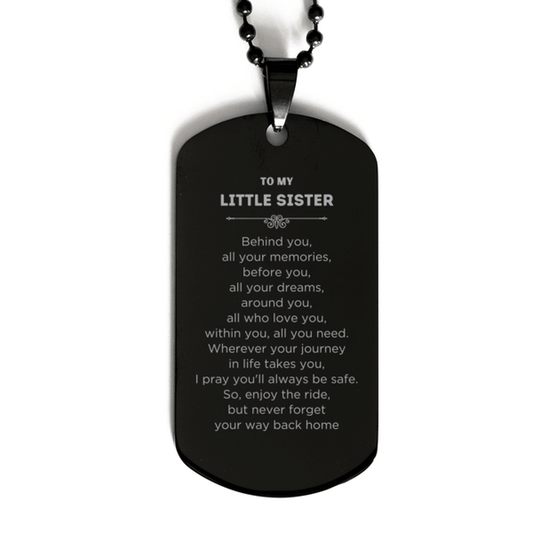 Little Sister Black Dog Tag Necklace Birthday Christmas Unique Gifts Behind you, all your memories, before you, all your dreams - Mallard Moon Gift Shop