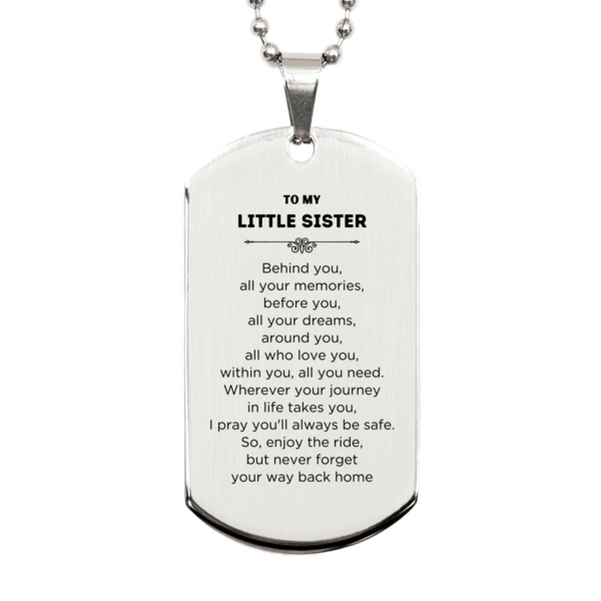 Little Sister Silver Dog Tag Necklace Birthday Christmas Unique Gifts Behind you, all your memories, before you, all your dreams - Mallard Moon Gift Shop