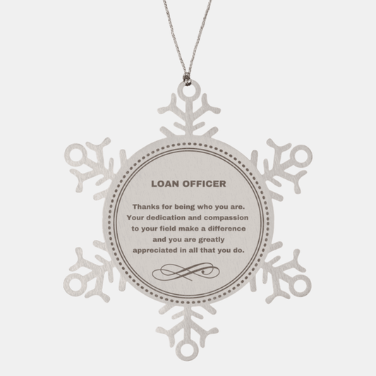 Loan Officer Snowflake Ornament - Thanks for being who you are - Birthday Christmas Jewelry Gifts Coworkers Colleague Boss - Mallard Moon Gift Shop