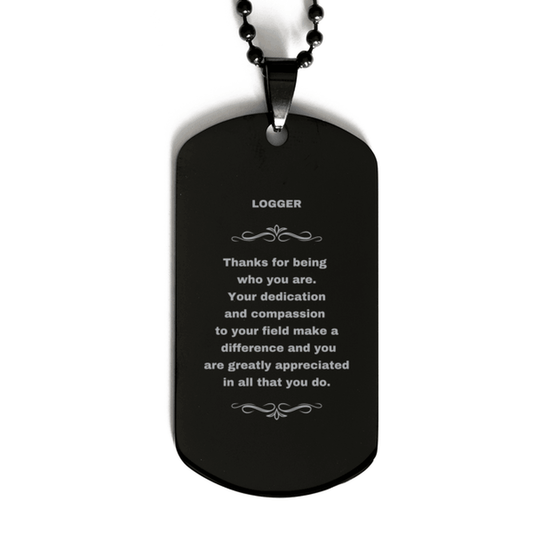 Logger Black Dog Tag Necklace - Thanks for being who you are - Birthday Christmas Jewelry Gifts Coworkers Colleague Boss - Mallard Moon Gift Shop