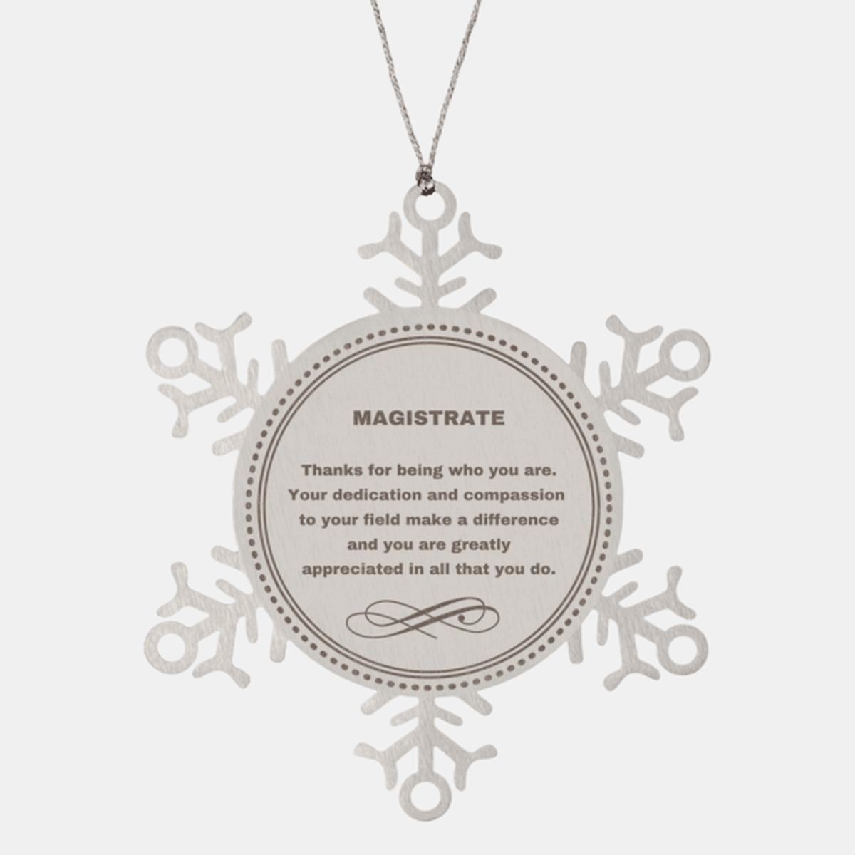 Magistrate Snowflake Ornament - Thanks for being who you are - Birthday Christmas Jewelry Gifts Coworkers Colleague Boss - Mallard Moon Gift Shop