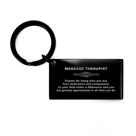 Massage Therapist Black Engraved Keychain - Thanks for being who you are - Birthday Christmas Jewelry Gifts Coworkers Colleague Boss - Mallard Moon Gift Shop